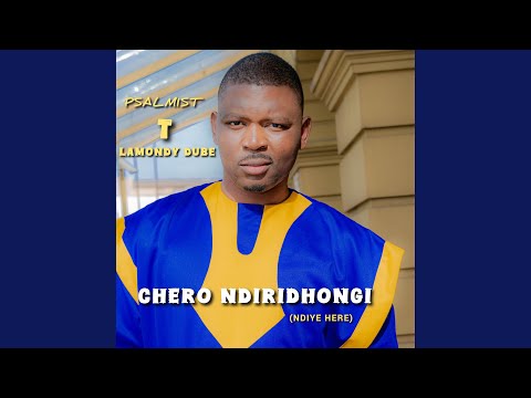 CHERO NDIRIDHONGI (NDIYE HERE)
