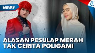 Sempat Klaim Rumah Tangga Baik,Alasan Pesulap Merah Tak Cerita ke Istri Ingin Poligami: Hindari Zina