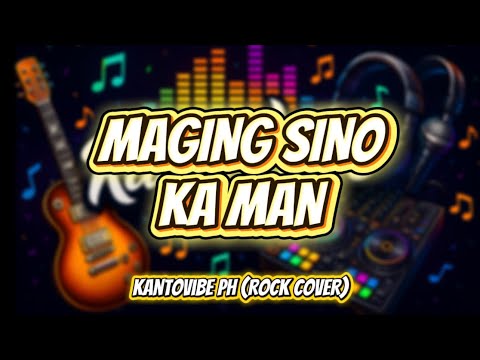 MAGING SINO KA MAN (Ray Valera) - KANTOVIBE PH (ROCK COVER)