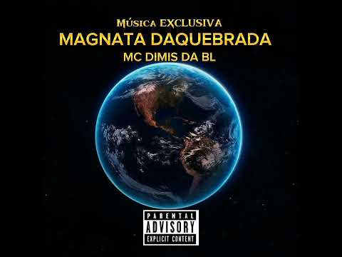 MC DIMIS DA BL - MAGNATA DA QUEBRADA