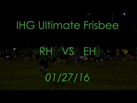 IHG Ultimate Frisbee (RH VS EH) 01/27/16