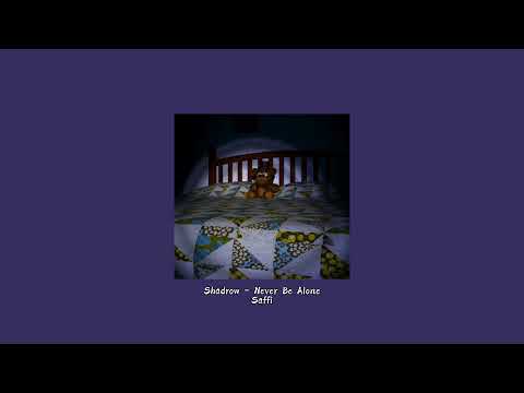 Shadrow ~Never Be Alone~ //slowed to perfection + reverb// 🧸
