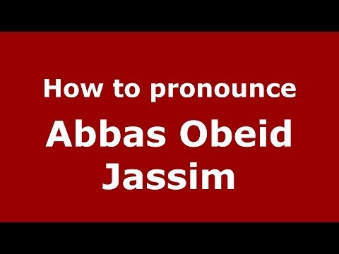 How to pronounce Abbas Obeid Jassim (Arabic/Iraq) - PronounceNames.com