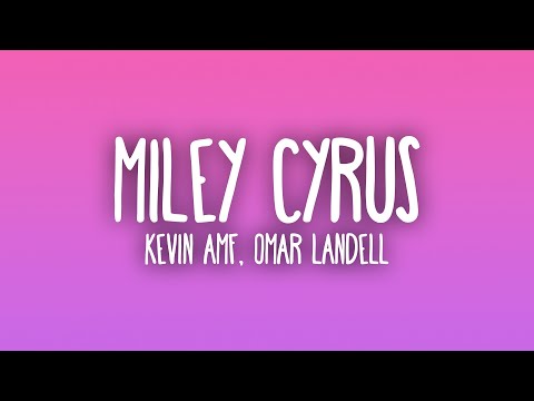 Kevin AMF, Omar Landell - Miley Cyrus (Letra/Lyrics)