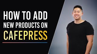 How To Edit and Add Products on Cafepress | Print on Demand Tutorial