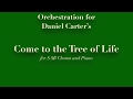 Orchestration for Daniel Carter's "Come to the Tree of Life"