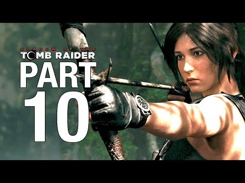 SHADOW OF THE TOMB RAIDER Gameplay Walkthrough Part 10 - The Hidden City - No Commentary