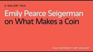 Emily Pearce Seigerman on What Makes a Coin