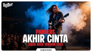 Download lagu AKHIR CINTA (PANBERS) | COVER ROCK VERSION 2025 | Lagu Pop Jadul Versi Rock Powerful mp3