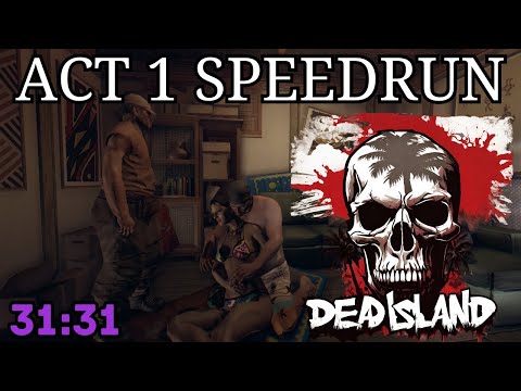 Dead Island Speedrun - Act 1 in 31:31 (1st PC Run)