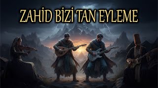 Zahid Bizi Tan Eyleme - (Sounds From Anatolia)