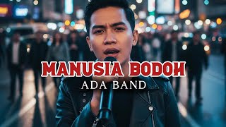 Download lagu Ada band - Manusia Bodoh (AI Cover) | Versi Rock mp3 Download lagu Ada band - Manusia Bodoh (AI Cover) | Versi Rock mp3