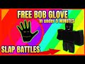 HOW TO GET BOB HAND IN UNDER 5 MINUTES IN SLAP BATTLES - (0 ROBUX) (No hacks)