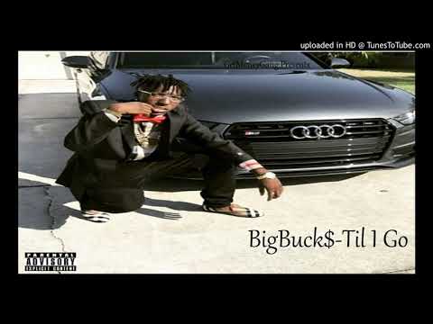 BigBuck$-Til I Go (prod. A1 Rocky)