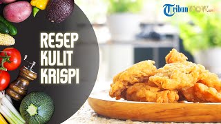 Resep Membuat Kulit Krispi, Rekomendasi Menu Buka Puasa