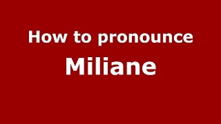 How to pronounce Miliane