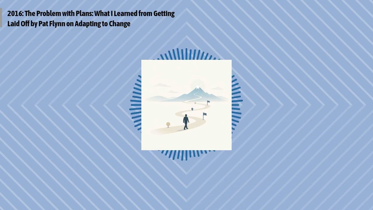 2016: The Problem with Plans: What I Learned from Getting Laid Off by Pat Flynn on Adapting to...