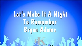 Let&#39;s Make It A Night To Remember - Bryan Adams (Karaoke Version)