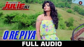 O Re Piya - Full Audio | Ek Kahani Julie Ki | Rakhi Sawant, Amit Mehra | Armaan Malik | DJ Sheizwood