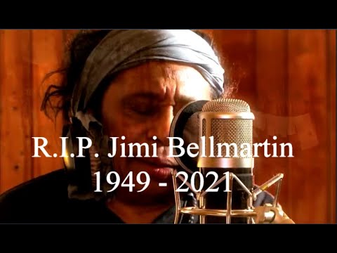 R.I.P. Jimi Bellmartin 1949 - 2021
