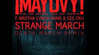 ¡MAYDAY! - Strange March (Death March Remix) (Feat. Brotha Lynch Hung &amp; Ces Cru)
