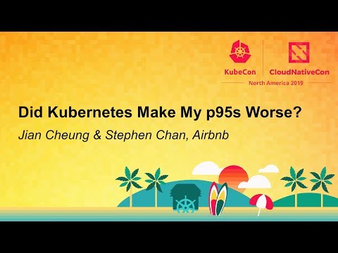 Did Kubernetes Make My p95s Worse? - Jian Cheung & Stephen Chan, Airbnb