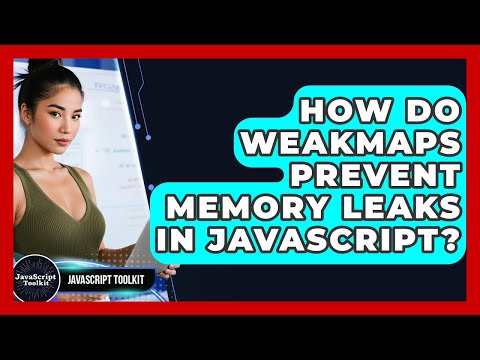 How Do Weakmaps Prevent Memory Leaks In Javascript Javascript Toolkit