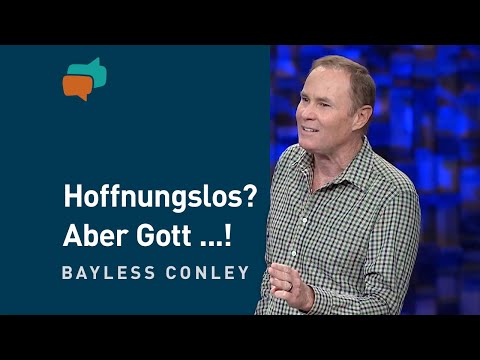 Sackgasse? Aber Gott kennt den Weg! (1) – Bayless Conley