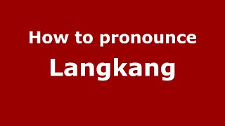 How to pronounce Langkang