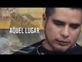 AQUEL LUGAR - PORFI BALOA