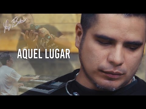 AQUEL LUGAR - 20 AÑOS LA HISTORIA - PORFI BALOA
