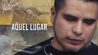 AQUEL LUGAR - 20 AÑOS LA HISTORIA - PORFI BALOA