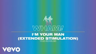 Wham! - I&#39;m Your Man (Extended Stimulation - Official Visualiser)
