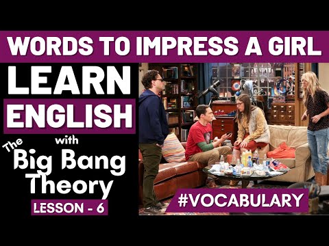 Learn English with The Big Bang Theory | Words to Impress a Girl or your Date | Advanced Vocabulary