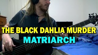 The Black Dahlia Murder - Matriarch (Bass Cover)