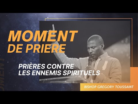 Prières Contre les Ennemis Spirituels | Bishop Gregory Toussaint