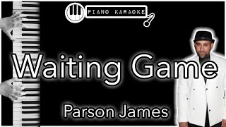 Waiting Game - Parson James - Piano Karaoke Instrumental