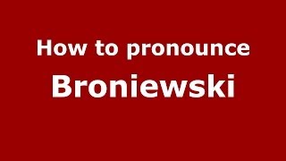 How to pronounce Broniewski