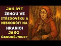 Jak Být ženou Ve Středověku A Neskončit Na Hranici Jako čarodějnice