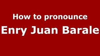 How to pronounce Enry Juan Barale