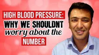 High Blood pressure: Why we shouldnt worry about the number