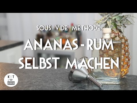 Ananas-Rum selbst machen - In 2,5 Stunden Frucht-Rum-Infusion mit der Sous Vide Methode (Bar Basics)