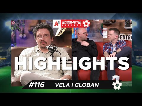 Željko Vela i Tomislav Globan (#116) - HIGHLIGHTS - A1 Nogometni Podcast