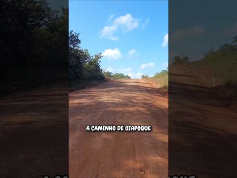 A CAMINHO DE OIAPOQUE