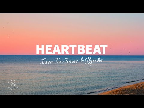 Iaco, TEN TIMES & Bjerke - Heartbeat (Lyrics)