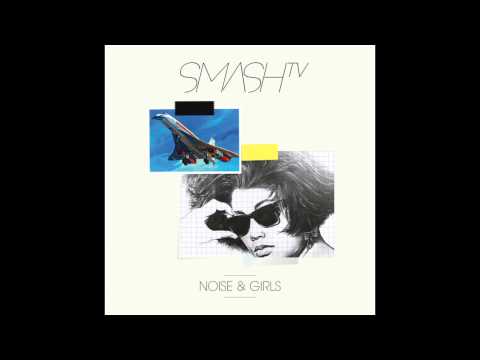 07. Smash TV - Noise & Girls