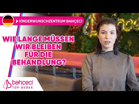 Wie lange müssen wir bleiben für die Behandlung?