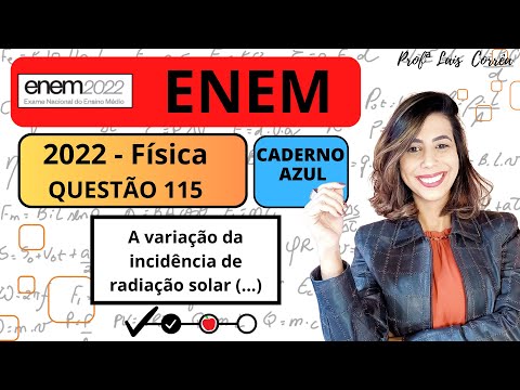 🟠 FÍSICA / ENEM 2022 / QUESTÃO 115  / CADERNO AZUL / A variação da incidência de radiação solar...