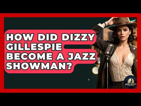 How Did Dizzy Gillespie Become A Jazz Showman? - Jazz Music Legends