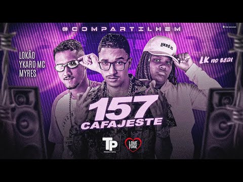 YKARO MC, MC LOKÃO E MC MYRES - 157 CAFAJESTE - REMIX BREGA FUNK